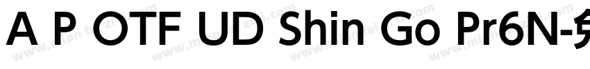 A P OTF UD Shin Go Pr6N字体转换